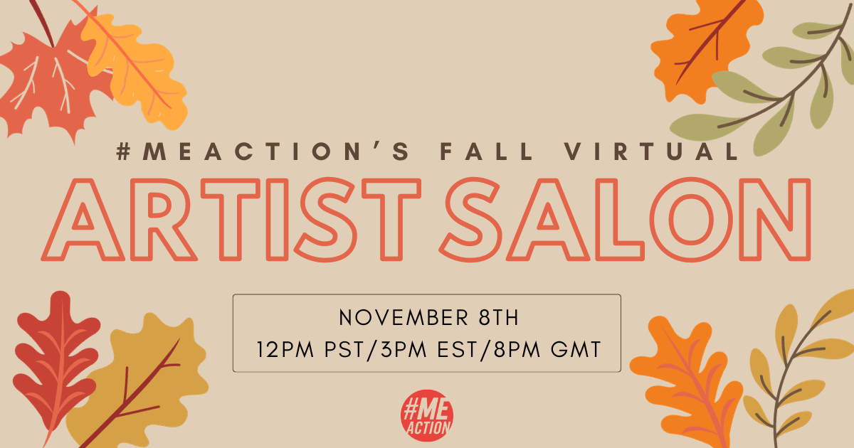 MEAction's Fall Virtual Artist Salon - #MEAction Network